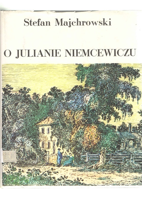 O Julianie Niemcewiczu : opowieść biograficzna