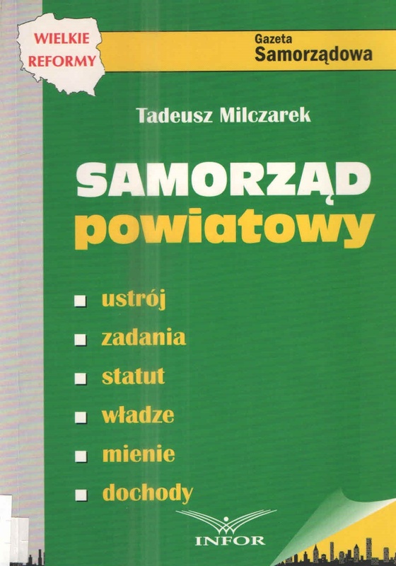 Samorząd powiatowy : ustrój, zadania, statut, władze, mienie, dochody