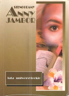 Stenogramy Anny Jambor : lata uniwersyteckie