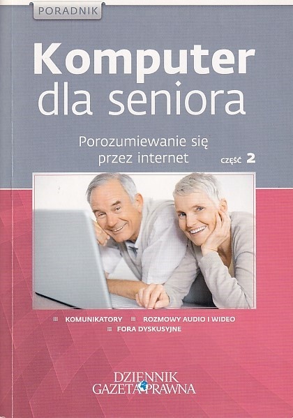 Komputer dla Seniora Cz. 2. Porozumiewanie się przecz internet (Dziennik Gazeta Prawna)