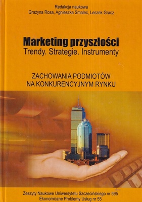 Marketing przyszłości : trendy, strategie, instrumenty. Zachowania podmiotów na konkurencyjnym rynku