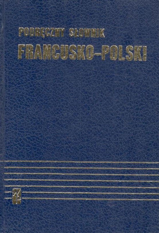 Podręczny słownik francusko-polski z suplementem = Dictionnaire pratique polonais-français avec supplément