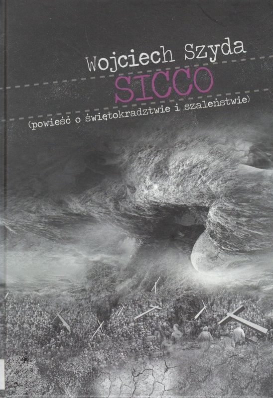 Sicco : (powieść o świętokradztwie i szaleństwie)