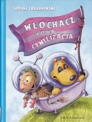 Włochacz i obca cywilizacja : minipowieść fantastyczno-przygodowa
