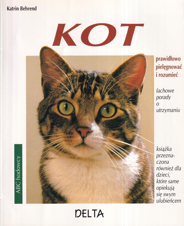 Kot : prawidłowo pielęgnować i rozumieć