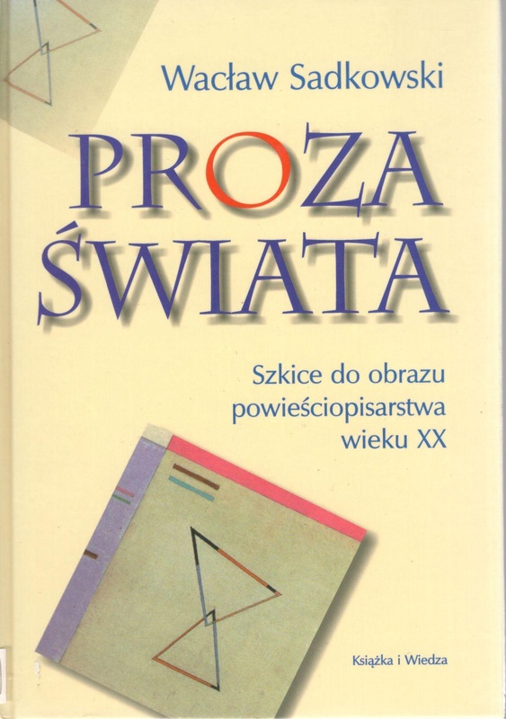 Proza świata : szkice do obrazu powieściopisarstwa wieku XX