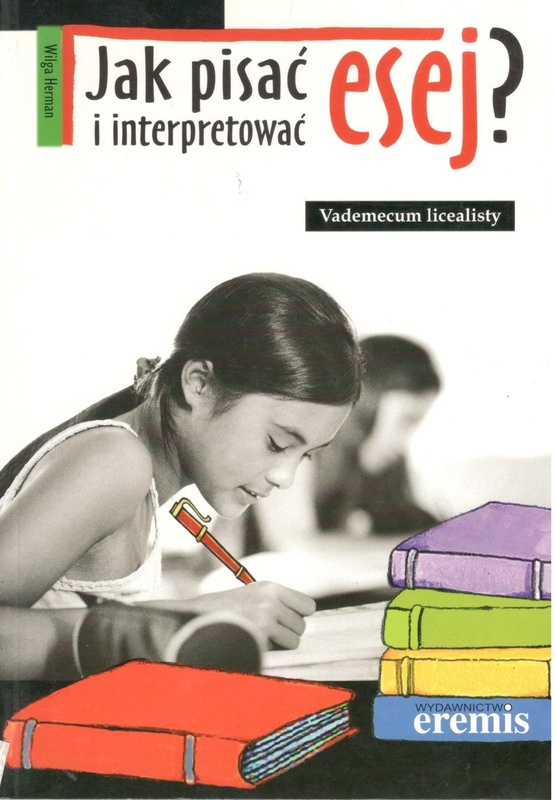 Jak pisać i interpretować esej? : vademecum licealisty