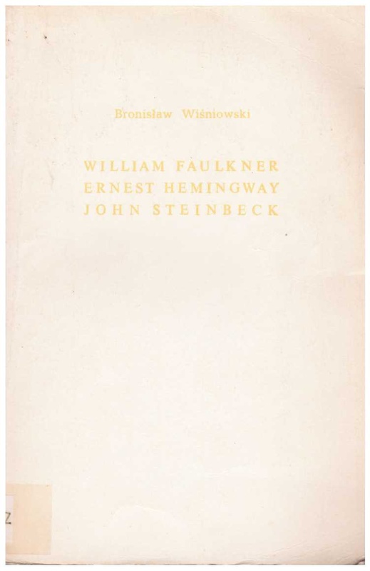 William Faulkner ; Ernest Hemingway ; John Steinbeck