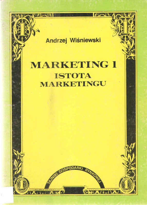 Marketing.. [Cz.] 1, Istota marketingu