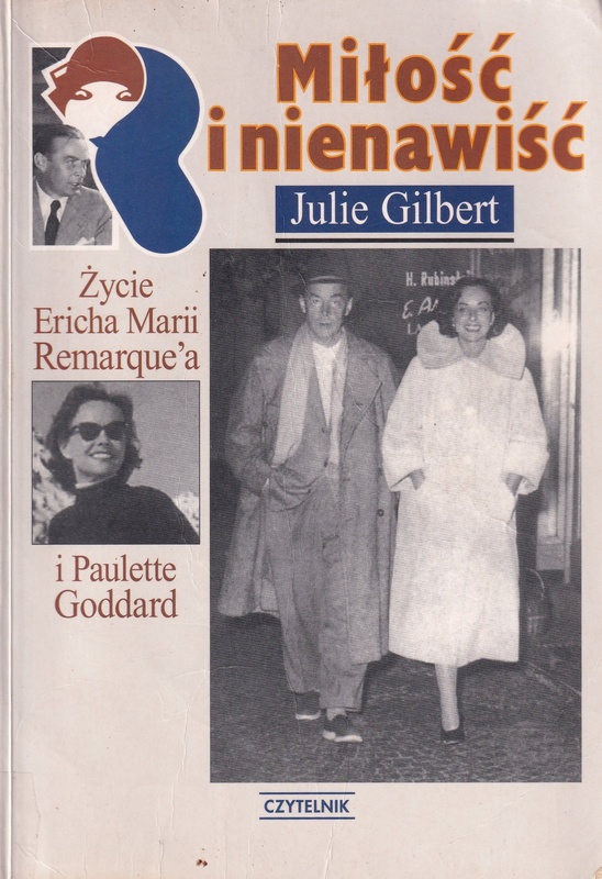 Miłość i nienawiść : życie Ericha Marii Remarque'a i Paulette Goddard