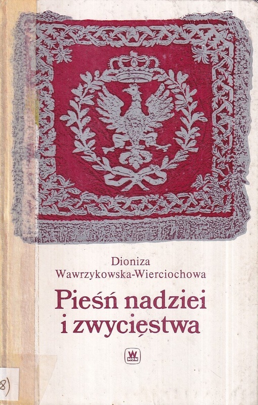 Pieśń nadziei i zwycięstwa : dzieje polskiego hymnu narodowego