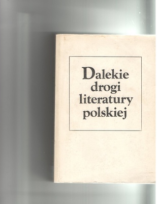 Dalekie drogi literatury polskiej : (szkice o literaturze emigracyjnej)