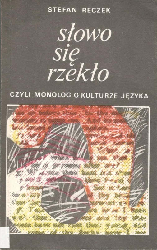 Słowo się rzekło : czyli Monolog o kulturze języka
