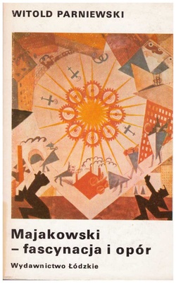 Majakowski - fascynacja i opór : z dziejów recepcji w Polsce