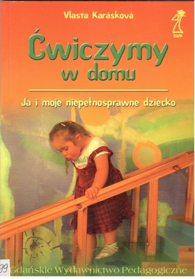 Ćwiczymy w domu : Ja i moje niepełnosprawne dziecko