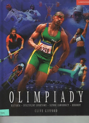 Olimpiady : historia - dyscypliny sportowe - słynni zawodnicy - rekordy
