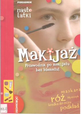 Makijaż : przewodnik po makijażu bez blamażu!