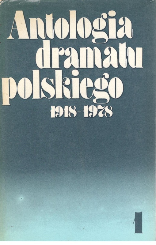 Antologia dramatu polskiego 1918-1978. [T.] 1