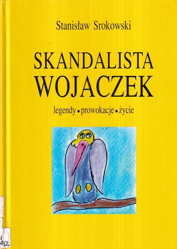 Skandalista Wojaczek : legendy, prowokacje, życie