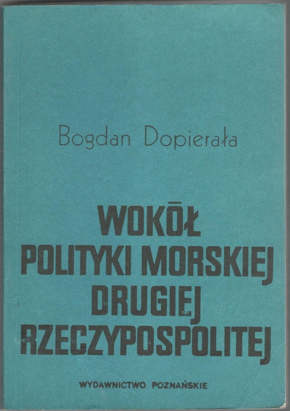 Wokół polityki morskiej Drugiej Rzeczypospolitej : studia historyczne
