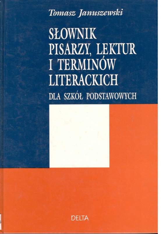 Słownik pisarzy, lektur i terminów literackich : dla szkół podstawowych