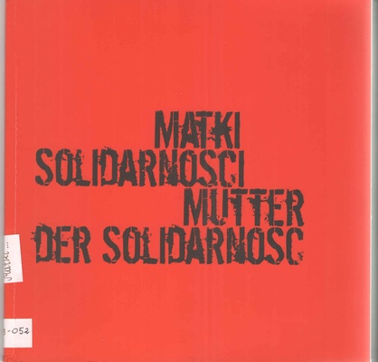 Matki Solidarności = Mutter der Solidarnosc