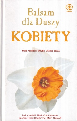Balsam dla duszy kobiety czyli 101 kolejnych opowieści otwierających serce i kojących duszę kobiety