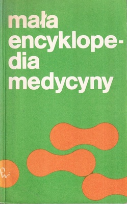Mała encyklopedia medycyny.. T. 1, A-G; T. 2, H-O; T. 3, P-Ż