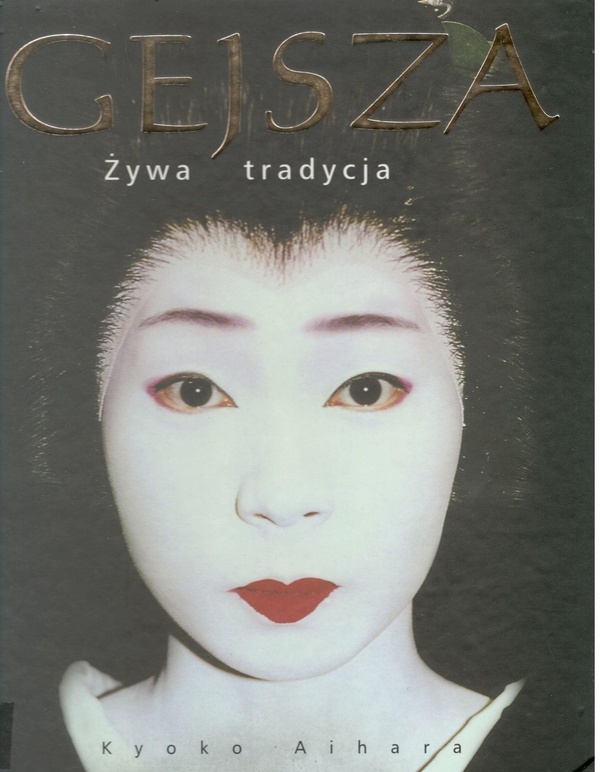 Gejsza : żywa tradycja