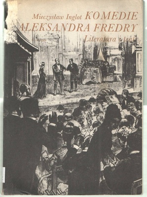 Komedie Aleksandra Fredry : literatura i teatr