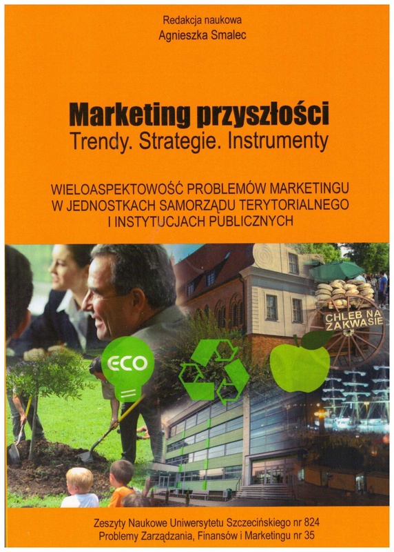 Marketing przyszłości : trendy, strategie, instrumenty. Wieloaspektowość problemów marketingu w jednostkach samorządu terytorialnego i instytucjach publicznych
