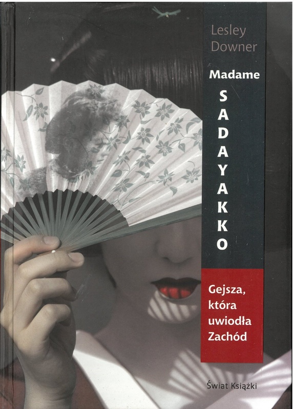 Madame Sadayakko : gejsza, która uwiodła Zachód