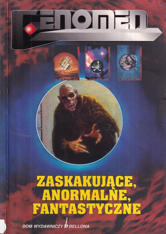 Zaskakujące, anormalne, fantastyczne : niezwykłe zjawiska : dziwne bestie : tajemnice przestrzeni i czasu : sztuka wróżenia