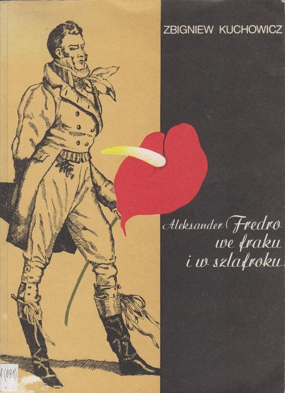 Aleksander Fredro we fraku i w szlafroku : osobowość i życie prywatne