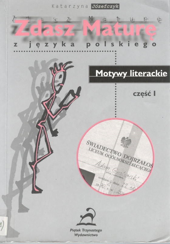 Zdasz maturę z języka polskiego : motywy literackie. Cz. 1