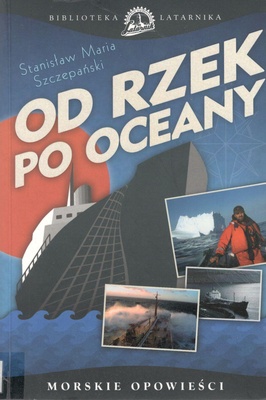 Od rzek po oceany : morskie opowieści
