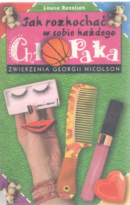 Jak rozkochać w sobie każdego chłopaka : zwierzenia Georgii Nicolson