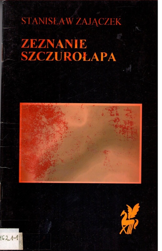 Zeznanie szczurołapa : wiersze i parabole 1970-1990