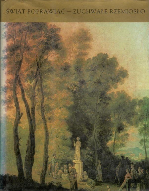 Świat poprawiać - zuchwałe rzemiosło : antologia poezji polskiego Oświecenia