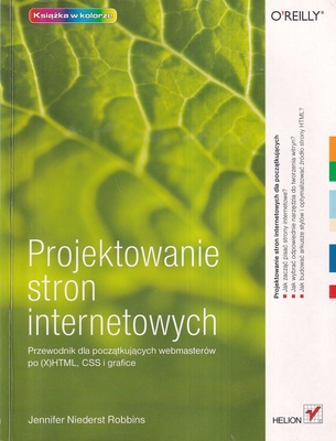 Projektowanie stron internetowych : przewodnik dla początkujących webmasterów po (X)HTML, CSS i grafice