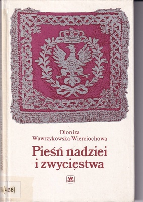 Pieśń nadziei i zwycięstwa : dzieje polskiego hymnu narodowego