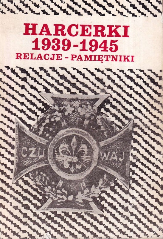 Harcerki 1939-1945 : relacje-pamiętniki