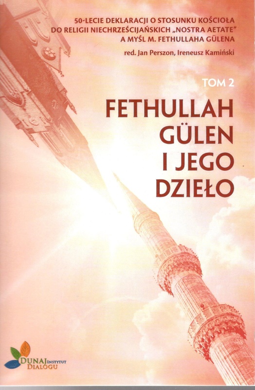 50. lecie Deklaracji o stosunku Kościoła do religii niechrześcijańskich "Nostra aetate" a myśl M. Fethullaha Gülena. T. 2, Fethullah Gülen i jego dzieło