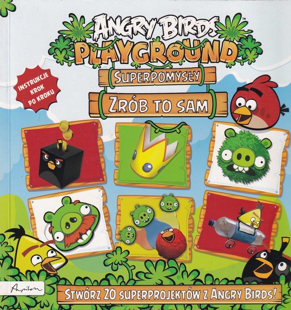Angry Birds Playground : superpomysły, zrób to sam