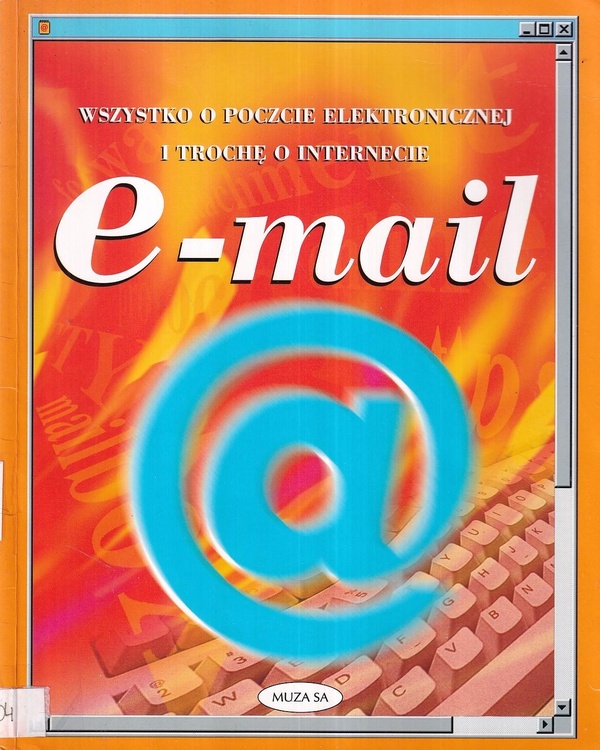 E-mail : wszystko o poczcie elektronicznej i trochę o Internecie