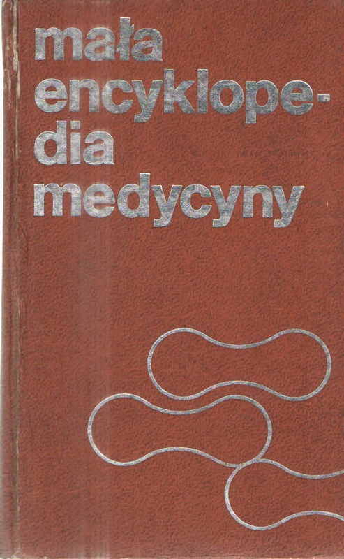 Mała encyklopedia medycyny.. T. 1, A - O; T. 2, P - Ż