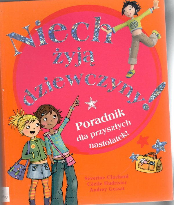 Niech żyją dziewczyny! : poradnik dla przyszłych nastolatek!