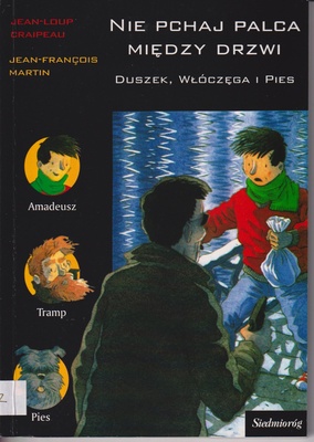Nie pchaj palca między drzwi : duszek, włóczęga i pies