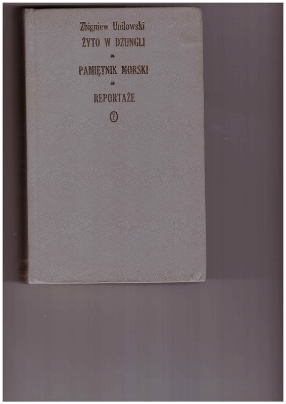 Żyto w dżungli ; Pamiętnik morski ; Reportaże