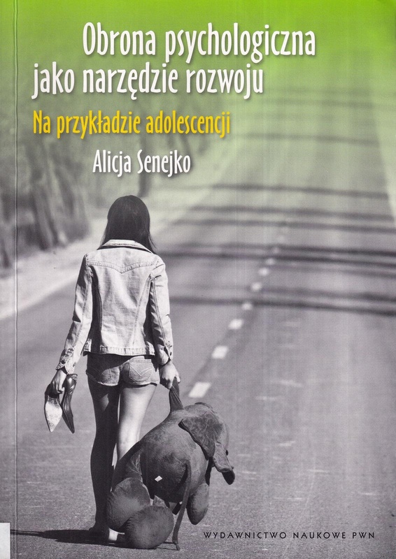 Obrona psychologiczna jako narzędzie rozwoju : na przykładzie adolescencji